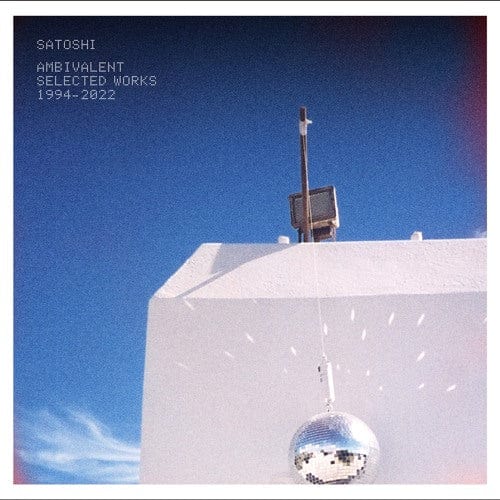 Ambivalent (Selected Works 1994-2022) - Satoshi | Helix Sounds