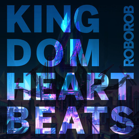 MCOL-0218 - RoboRob - KINGDOM HEARTBEATS