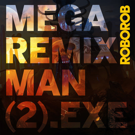 FIRE-0006-V - RoboRob - MEGA REMIX MAN (2).EXE (LP Clear)