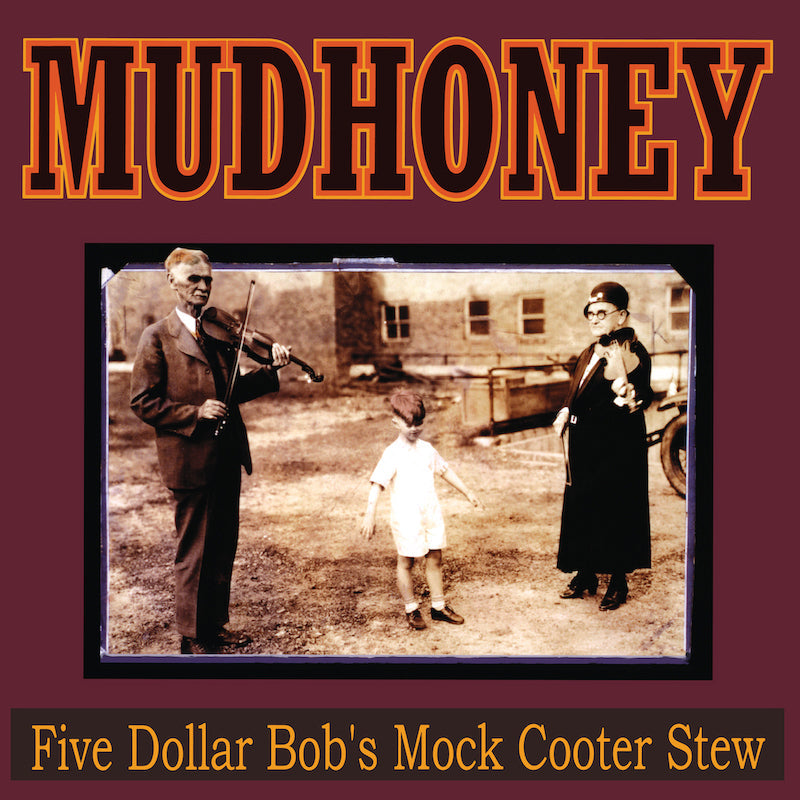 JPR092 - Mudhoney - Five Dollar Bob's Mock Cooter Stew